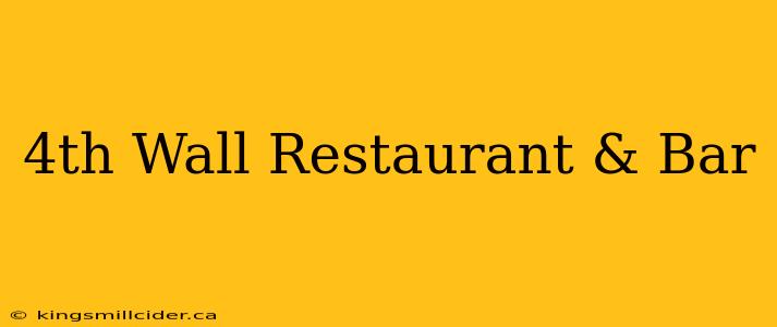 4th Wall Restaurant & Bar