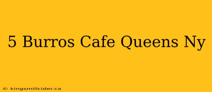 5 Burros Cafe Queens Ny