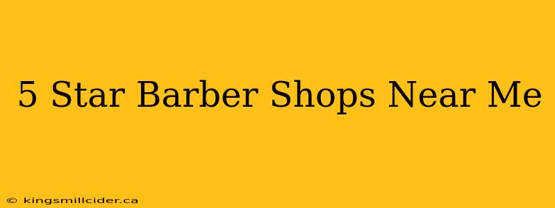 5 Star Barber Shops Near Me