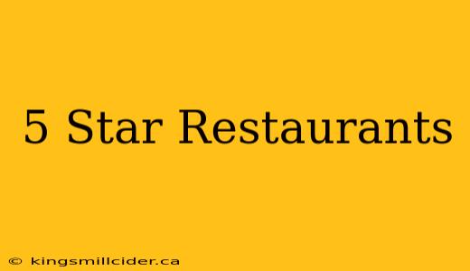 5 Star Restaurants