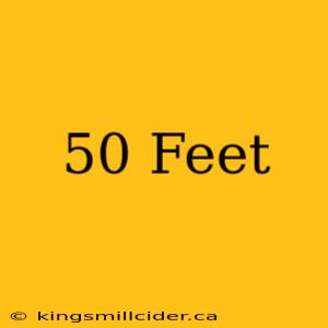 50 Feet