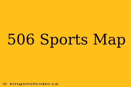 506 Sports Map