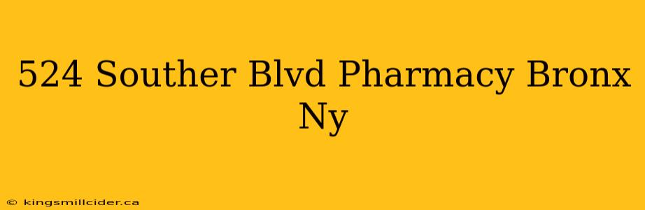 524 Souther Blvd Pharmacy Bronx Ny