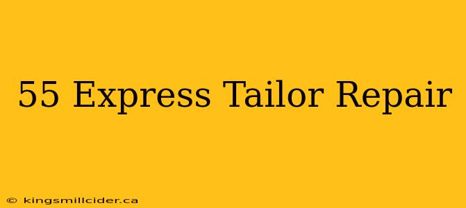 55 Express Tailor Repair