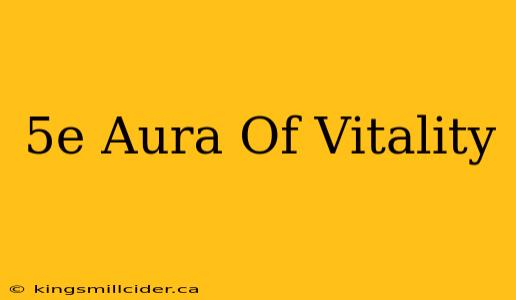 5e Aura Of Vitality