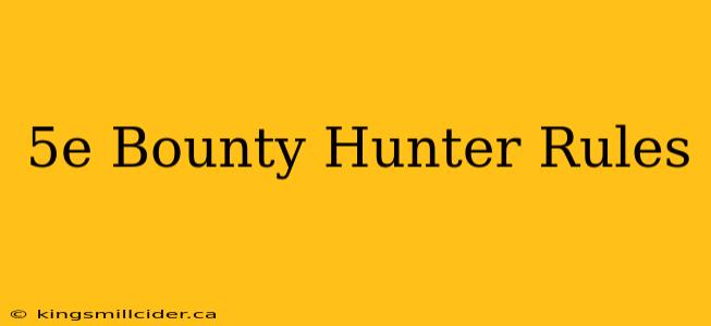 5e Bounty Hunter Rules