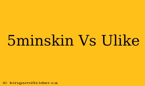 5minskin Vs Ulike