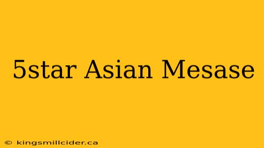 5star Asian Mesase