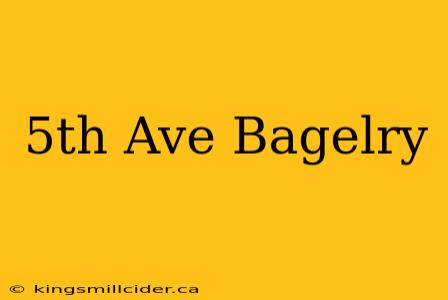 5th Ave Bagelry