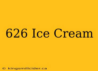 626 Ice Cream