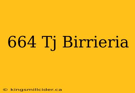 664 Tj Birrieria