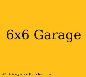 6x6 Garage