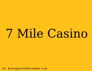 7 Mile Casino