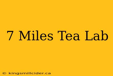 7 Miles Tea Lab