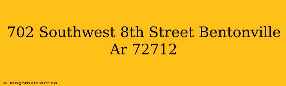 702 Southwest 8th Street Bentonville Ar 72712