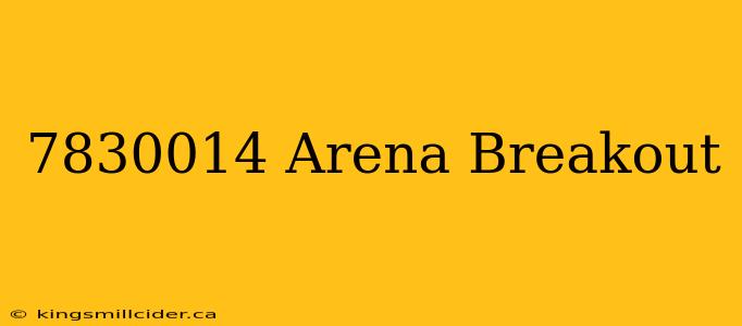 7830014 Arena Breakout