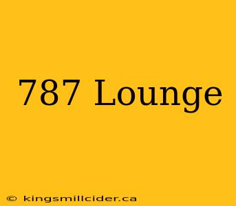 787 Lounge