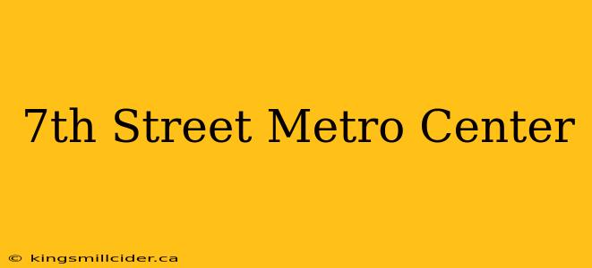 7th Street Metro Center