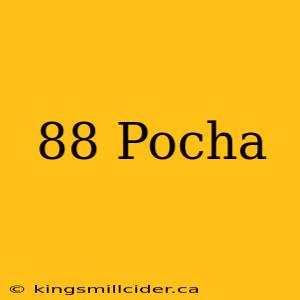 88 Pocha