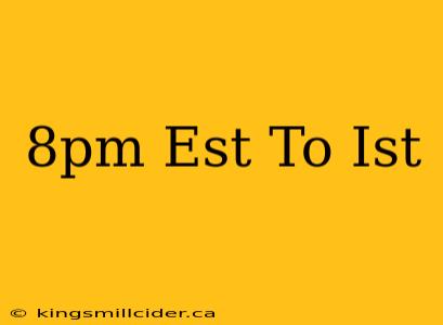 8pm Est To Ist