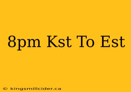 8pm Kst To Est