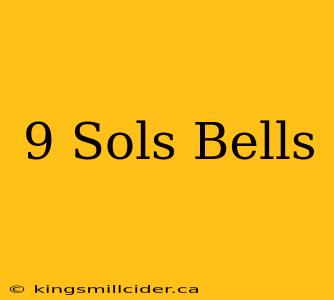 9 Sols Bells