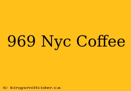 969 Nyc Coffee