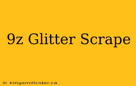 9z Glitter Scrape