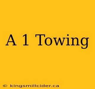 A 1 Towing