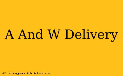 A And W Delivery