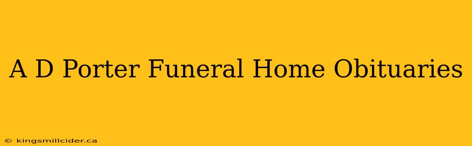 A D Porter Funeral Home Obituaries