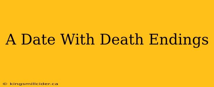 A Date With Death Endings