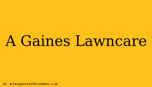 A Gaines Lawncare