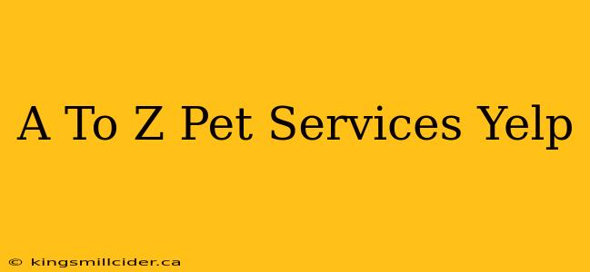 A To Z Pet Services Yelp