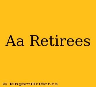 Aa Retirees