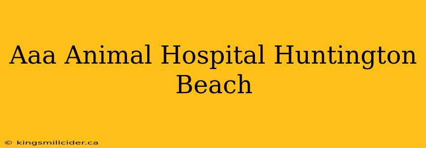 Aaa Animal Hospital Huntington Beach