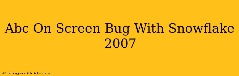 Abc On Screen Bug With Snowflake 2007