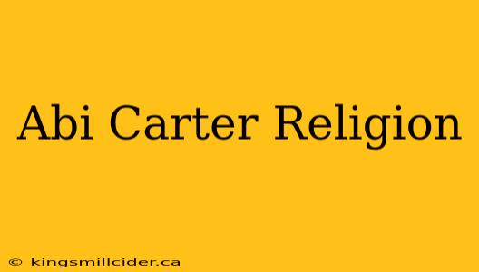 Abi Carter Religion