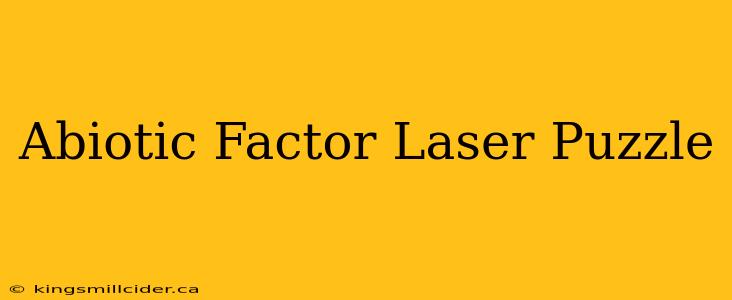 Abiotic Factor Laser Puzzle