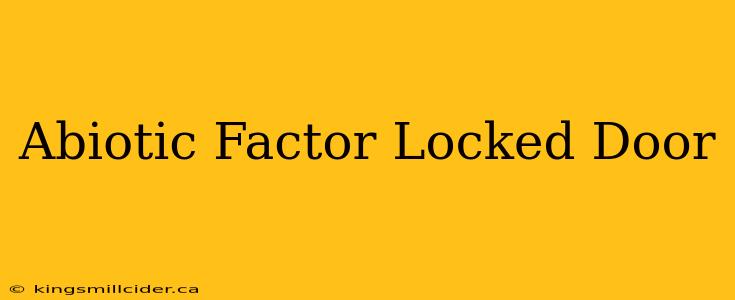 Abiotic Factor Locked Door