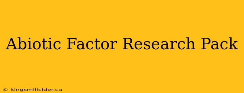 Abiotic Factor Research Pack