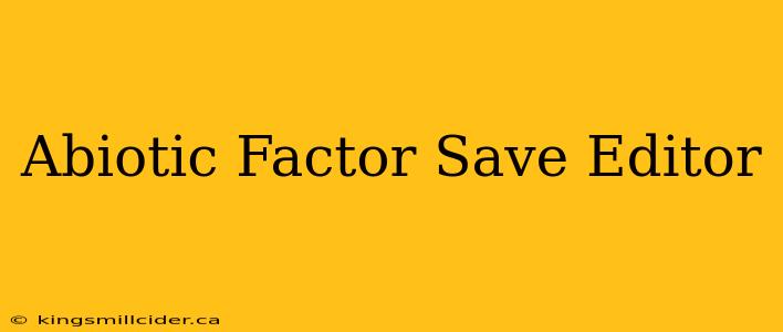 Abiotic Factor Save Editor