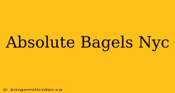 Absolute Bagels Nyc