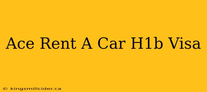 Ace Rent A Car H1b Visa