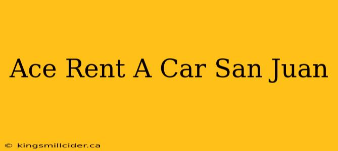 Ace Rent A Car San Juan