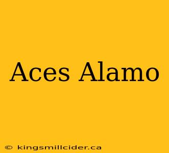 Aces Alamo