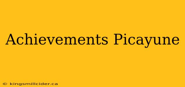 Achievements Picayune