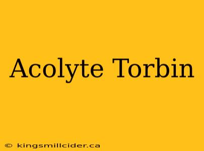 Acolyte Torbin