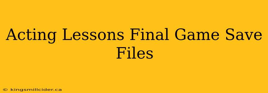 Acting Lessons Final Game Save Files