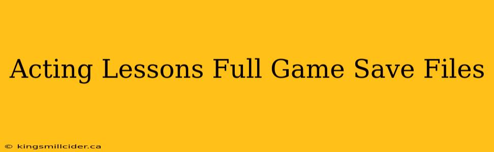 Acting Lessons Full Game Save Files